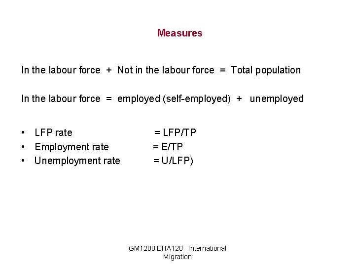 Measures In the labour force + Not in the labour force = Total population