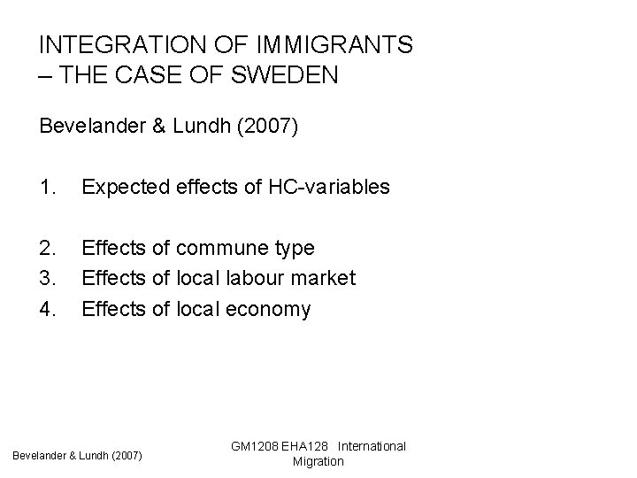 INTEGRATION OF IMMIGRANTS – THE CASE OF SWEDEN Bevelander & Lundh (2007) 1. Expected