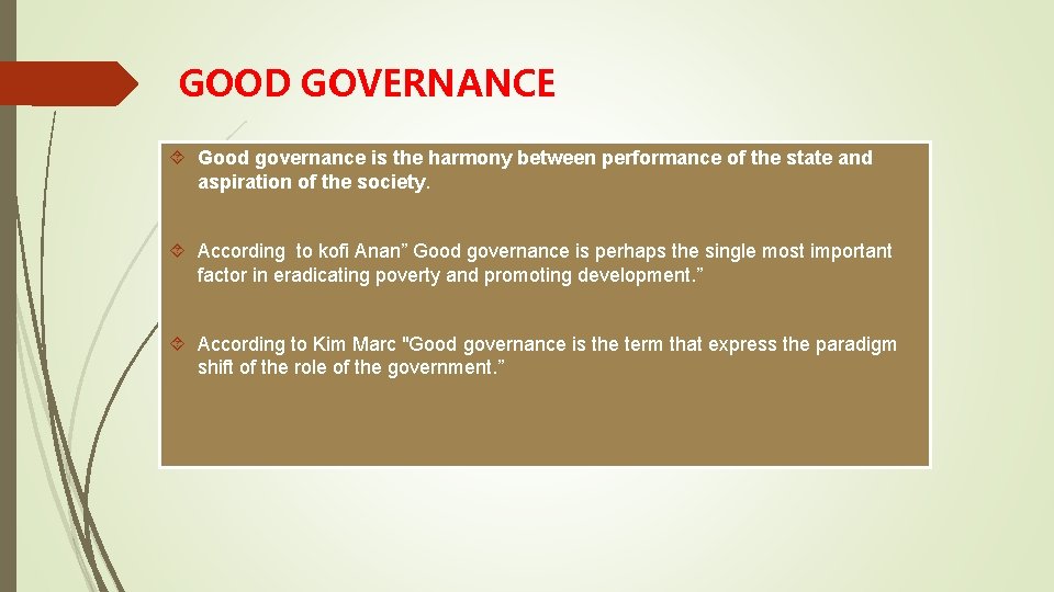 GOOD GOVERNANCE Good governance is the harmony between performance of the state and aspiration