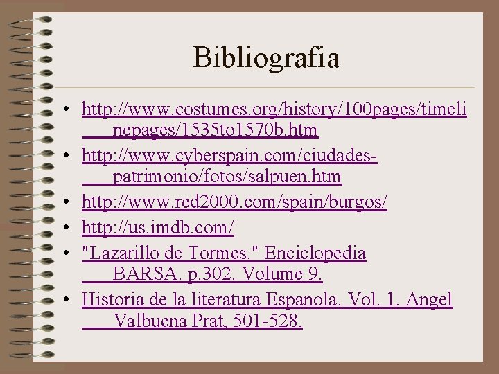 Bibliografia • http: //www. costumes. org/history/100 pages/timeli nepages/1535 to 1570 b. htm • http: