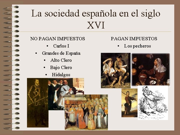La sociedad española en el siglo XVI NO PAGAN IMPUESTOS • Carlos I •