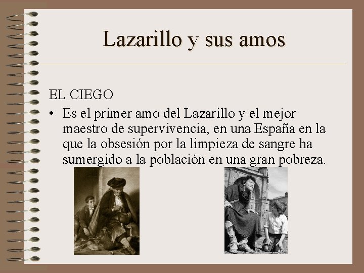 Lazarillo y sus amos EL CIEGO • Es el primer amo del Lazarillo y