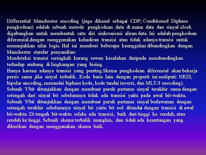 Differential Manchester encoding (juga dikenal sebagai CDP; Conditioned Diphase pengkodean) adalah sebuah metode pengkodean