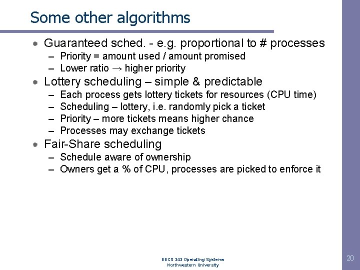 Some other algorithms Guaranteed sched. - e. g. proportional to # processes – Priority