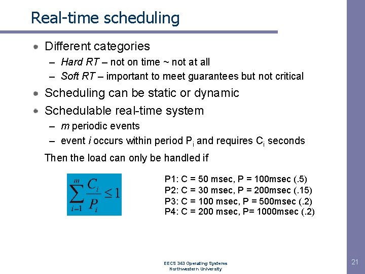 Real-time scheduling Different categories – Hard RT – not on time ~ not at
