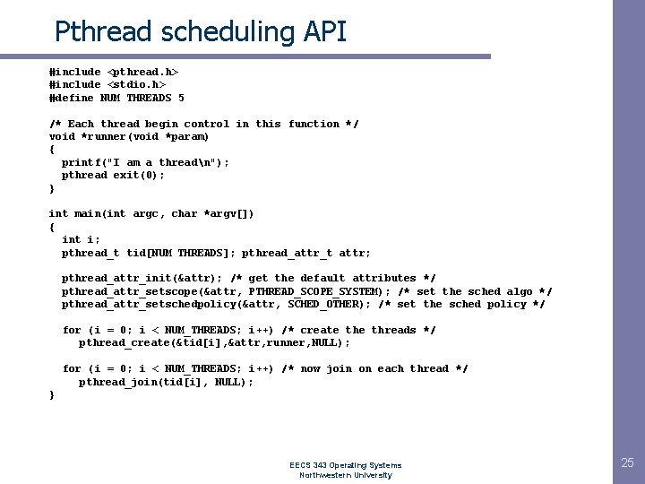 Pthread scheduling API #include <pthread. h> #include <stdio. h> #define NUM THREADS 5 /*