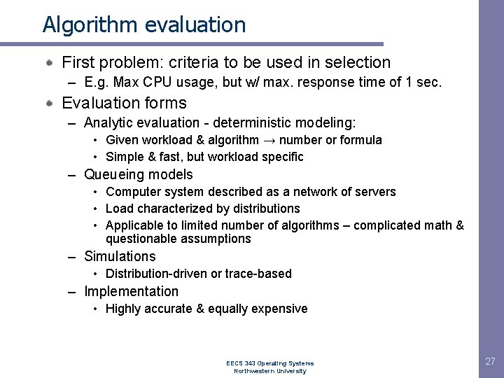 Algorithm evaluation First problem: criteria to be used in selection – E. g. Max