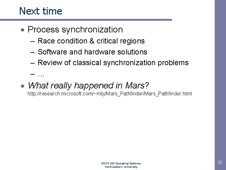 Next time Process synchronization – – Race condition & critical regions Software and hardware