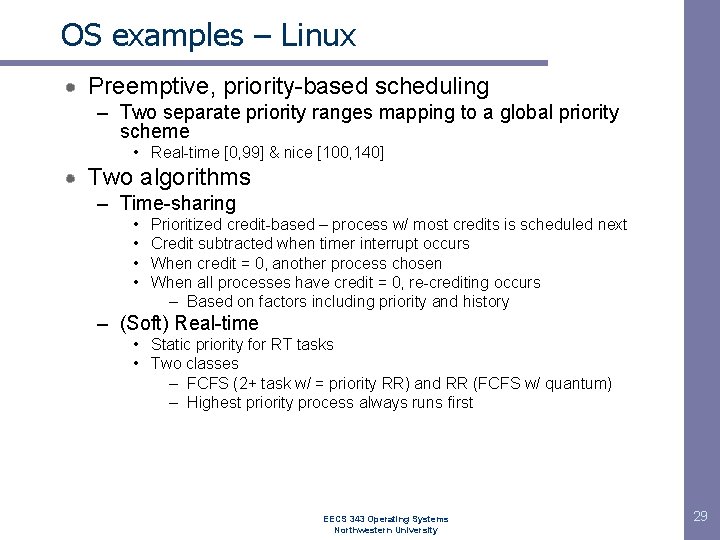 OS examples – Linux Preemptive, priority-based scheduling – Two separate priority ranges mapping to