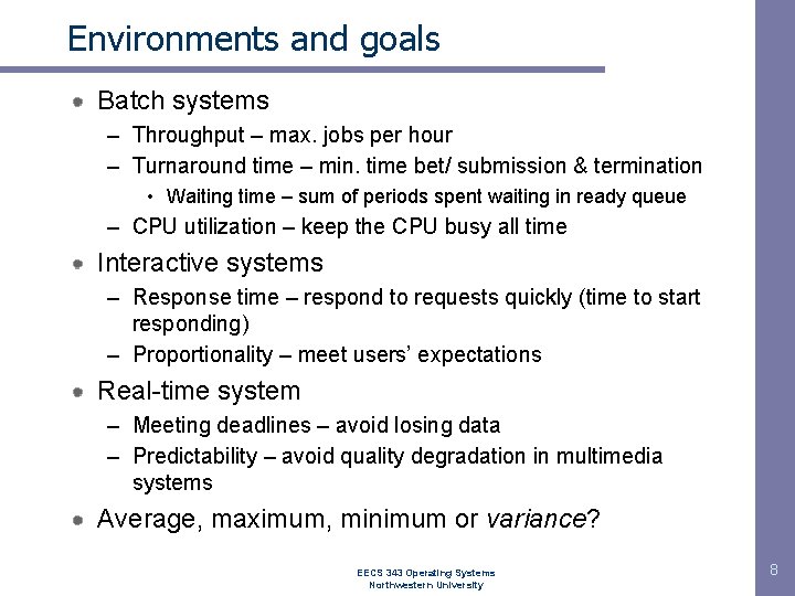 Environments and goals Batch systems – Throughput – max. jobs per hour – Turnaround