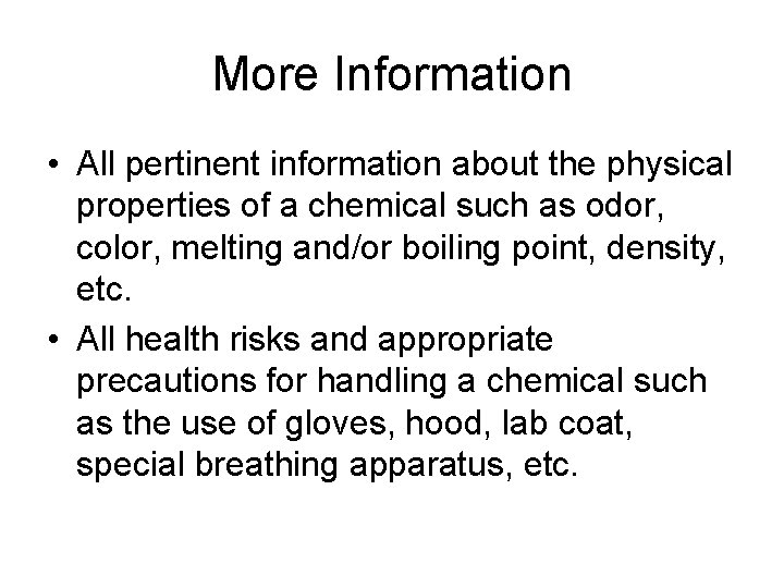 More Information • All pertinent information about the physical properties of a chemical such