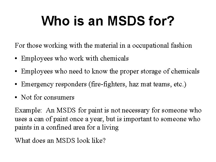 Who is an MSDS for? For those working with the material in a occupational