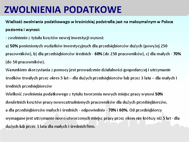 ZWOLNIENIA PODATKOWE Wielkość zwolnienia podatkowego w kraśnickiej podstrefie jest na maksymalnym w Polsce poziomie