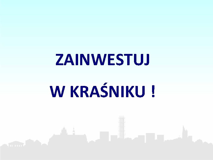 ZAINWESTUJ W KRAŚNIKU ! 