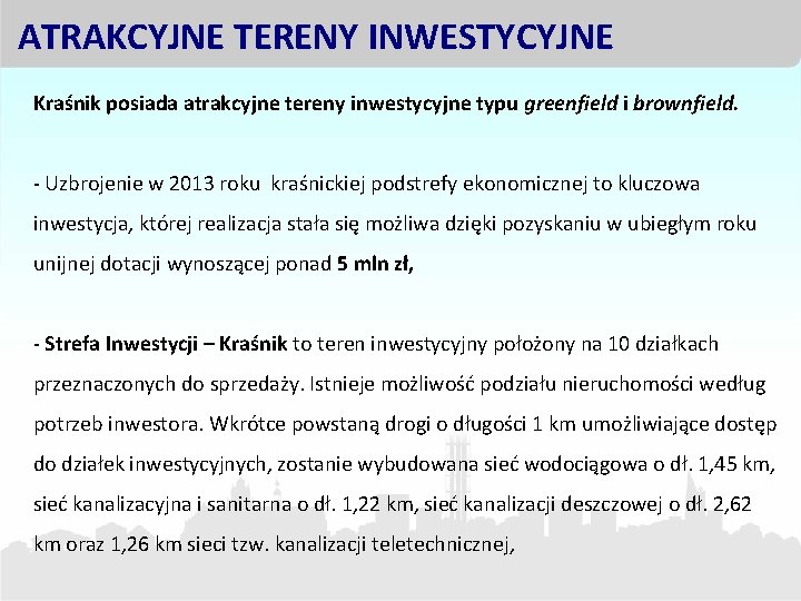 ATRAKCYJNE TERENY INWESTYCYJNE Kraśnik posiada atrakcyjne tereny inwestycyjne typu greenfield i brownfield. - Uzbrojenie