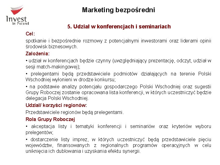 Marketing bezpośredni 5. Udział w konferencjach i seminariach Cel: spotkanie i bezpośrednie rozmowy z