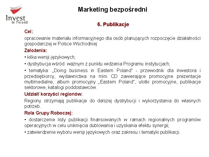 Marketing bezpośredni 6. Publikacje Cel: opracowanie materiału informacyjnego dla osób planujących rozpoczęcie działalności gospodarczej