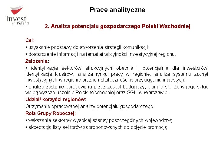 Prace analityczne 2. Analiza potencjału gospodarczego Polski Wschodniej Cel: • uzyskanie podstawy do stworzenia
