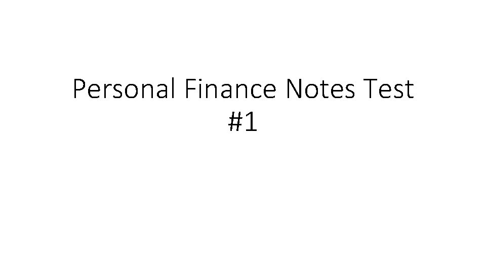 Personal Finance Notes Test #1 