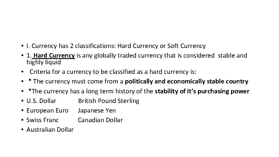  • I. Currency has 2 classifications: Hard Currency or Soft Currency • 1.