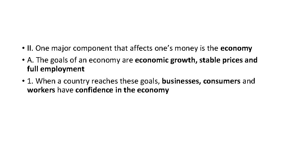  • II. One major component that affects one’s money is the economy •