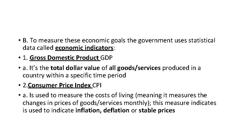  • B. To measure these economic goals the government uses statistical data called