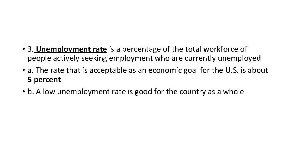  • 3. Unemployment rate is a percentage of the total workforce of people