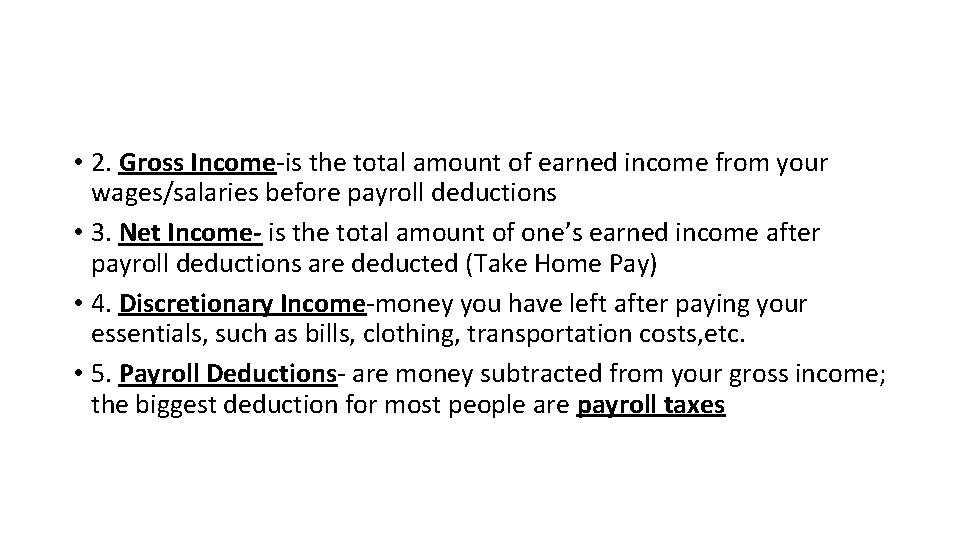  • 2. Gross Income-is the total amount of earned income from your wages/salaries