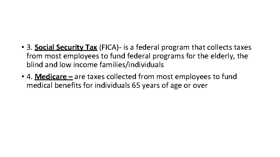  • 3. Social Security Tax (FICA)- is a federal program that collects taxes