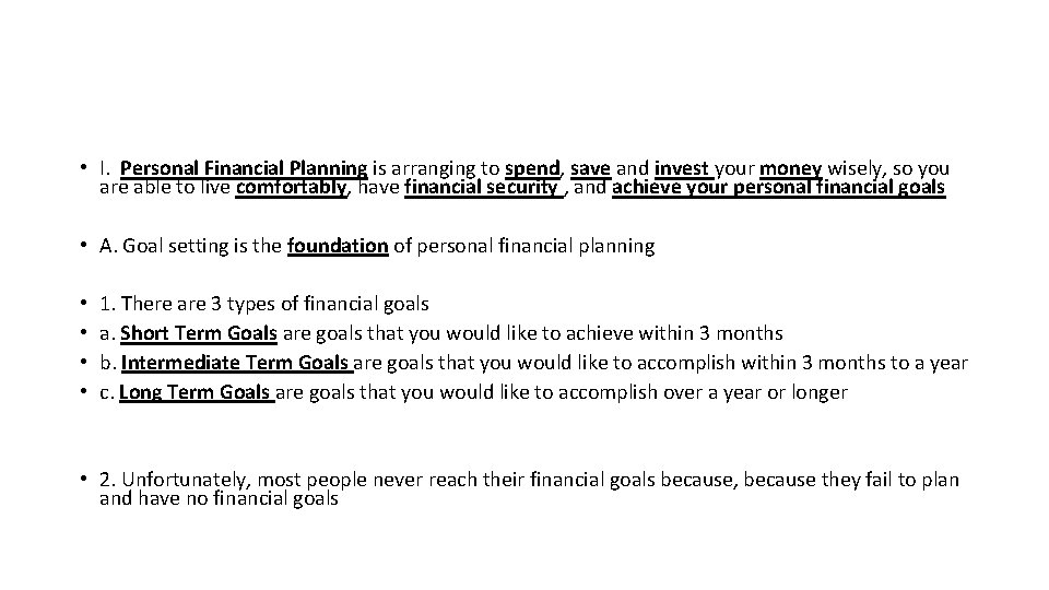  • I. Personal Financial Planning is arranging to spend, save and invest your