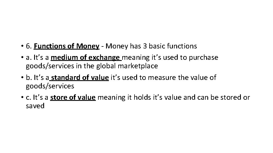  • 6. Functions of Money - Money has 3 basic functions • a.