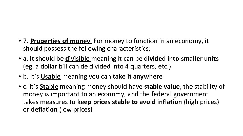  • 7. Properties of money For money to function in an economy, it