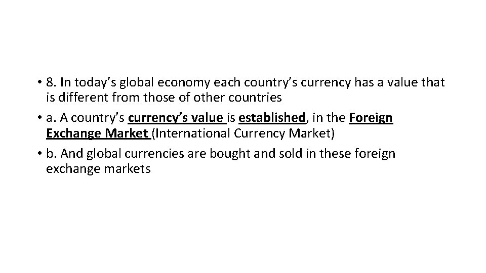  • 8. In today’s global economy each country’s currency has a value that