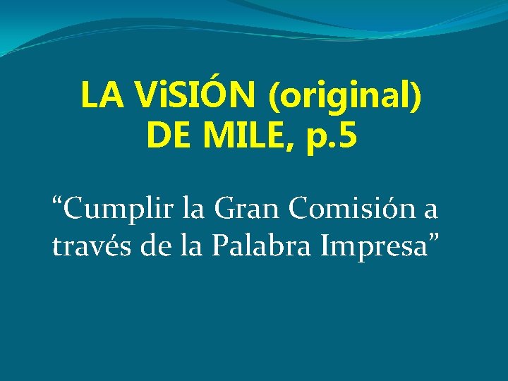 LA Vi. SIÓN (original) DE MILE, p. 5 “Cumplir la Gran Comisión a través