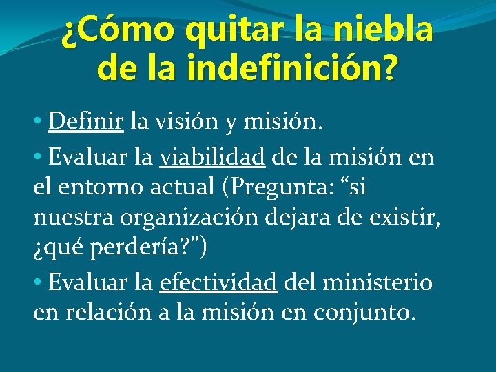 ¿Cómo quitar la niebla de la indefinición? • Definir la visión y misión. •