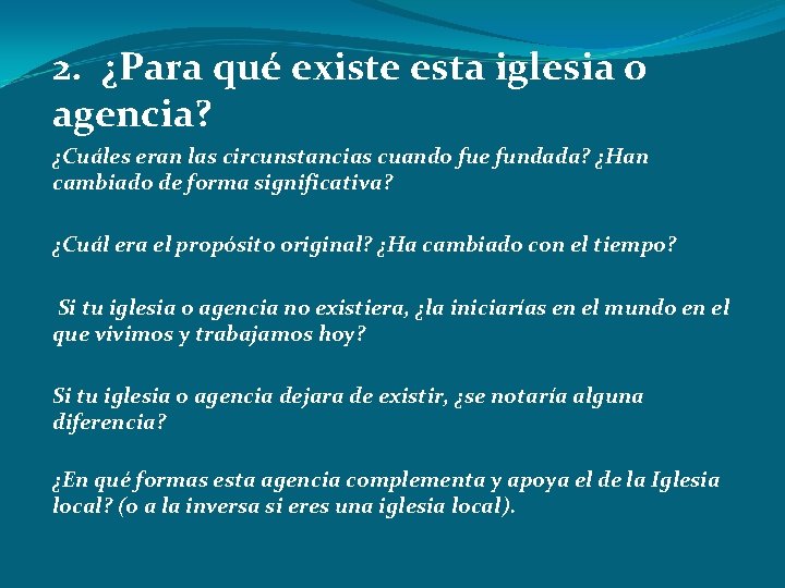 2. ¿Para qué existe esta iglesia o agencia? ¿Cuáles eran las circunstancias cuando fue