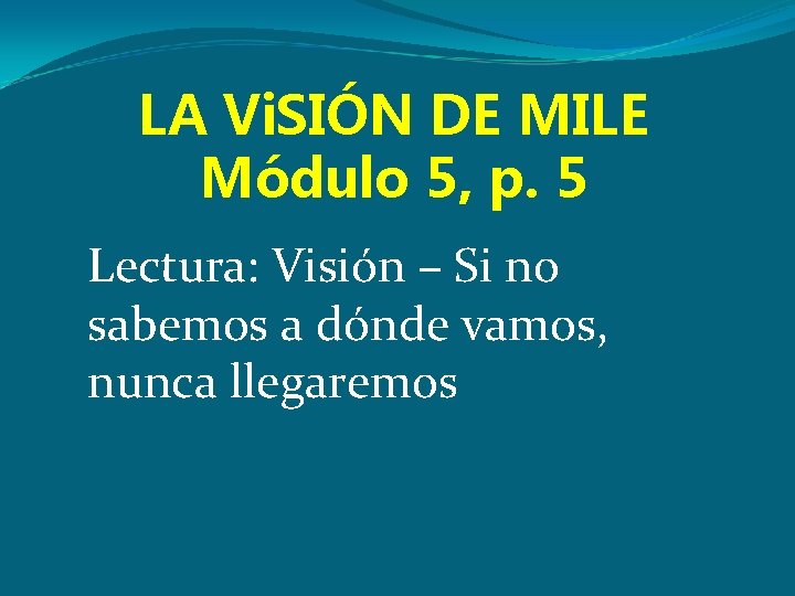 LA Vi. SIÓN DE MILE Módulo 5, p. 5 Lectura: Visión – Si no