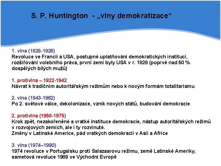 S. P. Huntington - „vlny demokratizace“ 1. vlna (1828 -1926) Revoluce ve Francii a