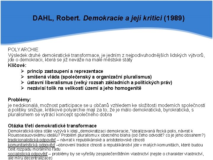 DAHL, Robert. Demokracie a její kritici (1989) POLYARCHIE Výsledek druhé demokratické transformace, je jedním