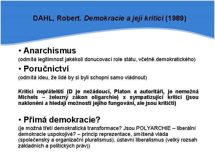 DAHL, Robert. Demokracie a její kritici (1989) • Anarchismus (odmítá legitimnost jakékoli donucovací role