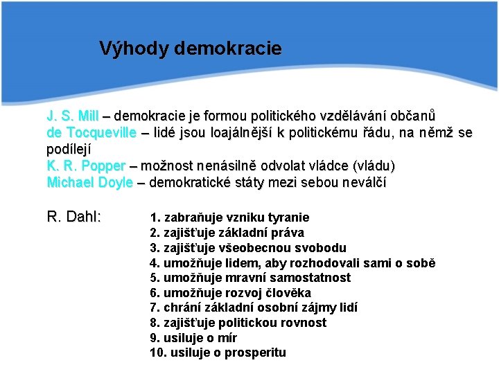 Výhody demokracie J. S. Mill – demokracie je formou politického vzdělávání občanů de Tocqueville