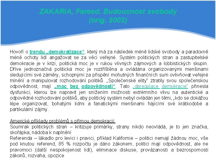 ZAKARIA, Fareed. Budoucnost svobody (orig. 2003) Hovoří o trendu „demokratizace“, který má za následek