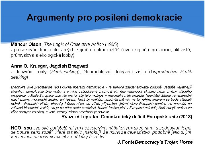 Argumenty pro posílení demokracie Mancur Olson, The Logic of Collective Action (1965) - prosazování