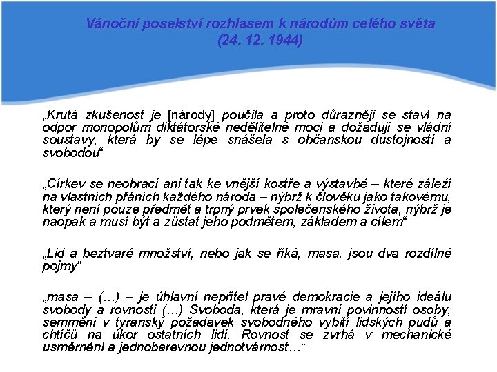 Vánoční poselství rozhlasem k národům celého světa (24. 12. 1944) „Krutá zkušenost je [národy]