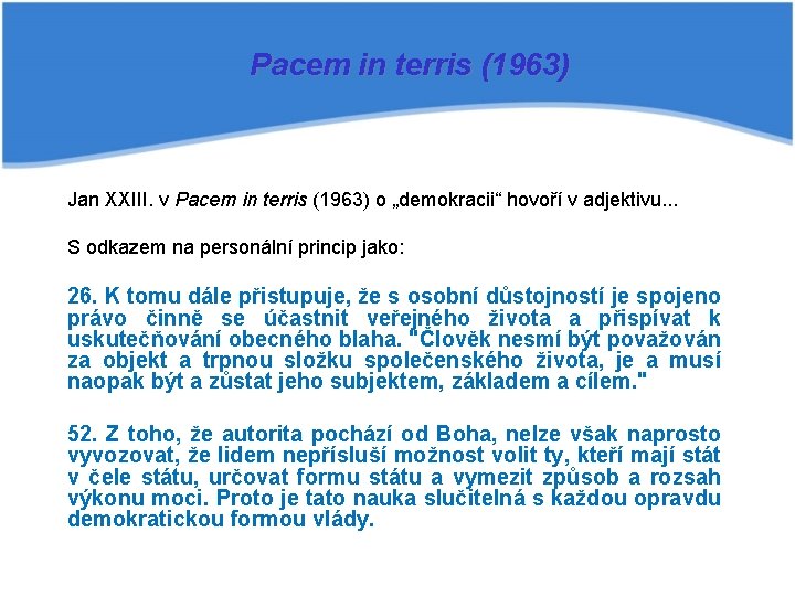 Pacem in terris (1963) Jan XXIII. v Pacem in terris (1963) o „demokracii“ hovoří