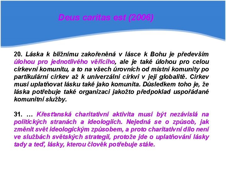 Deus caritas est (2006) 20. Láska k bližnímu zakořeněná v lásce k Bohu je