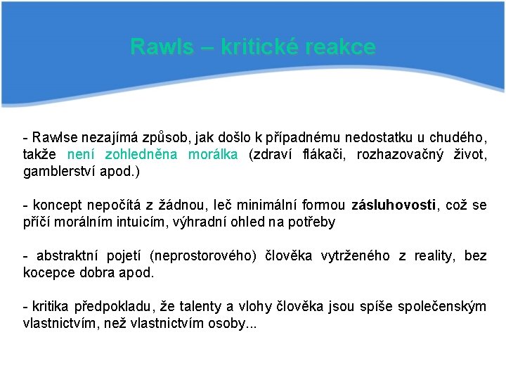 Rawls – kritické reakce - Rawlse nezajímá způsob, jak došlo k případnému nedostatku u