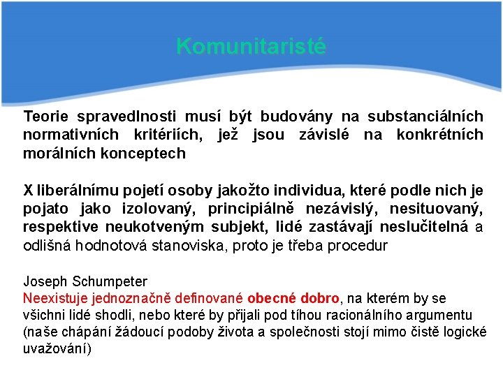 Komunitaristé Teorie spravedlnosti musí být budovány na substanciálních normativních kritériích, jež jsou závislé na