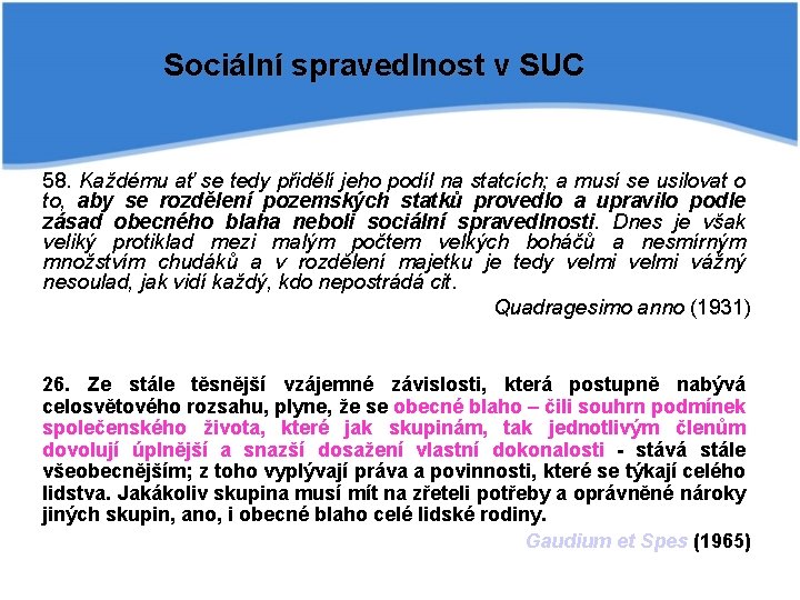 Sociální spravedlnost v SUC 58. Každému ať se tedy přidělí jeho podíl na statcích;