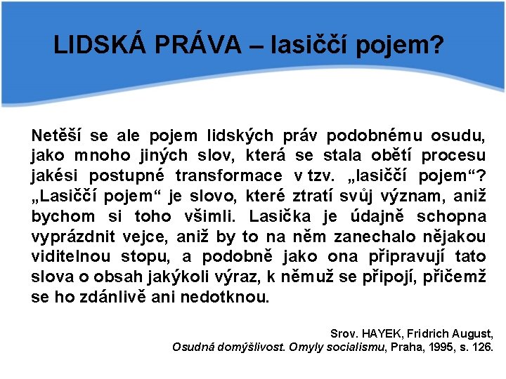 LIDSKÁ PRÁVA – lasiččí pojem? Netěší se ale pojem lidských práv podobnému osudu, jako